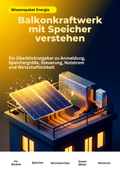Balkonkraftwerk mit Speicher verstehen: Ein Überblickratgeber zu Anmeldung, Speichergröße, Steuerung, Notstrom und Wirtschaftlichkeit